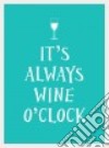 It's Always Wine O'clock libro str