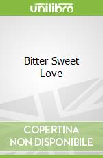 Bitter Sweet Love