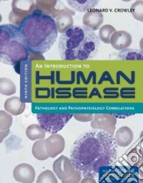 An Introduction to Human Disease libro in lingua di Crowley Leonard V. M.D.