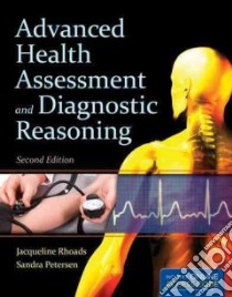 Advanced Health Assessment and Diagnostic Reasoning libro in lingua di Rhoads Jacqueline Ph.D., Peterson Sandra Wiggins