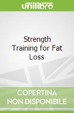 Strength Training for Fat Loss