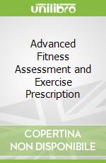 Advanced Fitness Assessment and Exercise Prescription