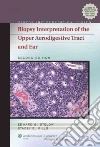 Biopsy Interpretation of the Upper Aerodigestive Tract and Ear libro str