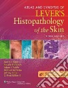 Atlas and Synopsis of Lever's Histopathology of the Skin libro str