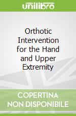 Orthotic Intervention for the Hand and Upper Extremity