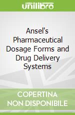 Ansel's Pharmaceutical Dosage Forms and Drug Delivery Systems