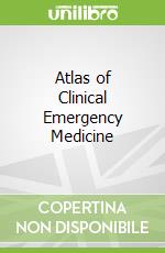 Atlas of Clinical Emergency Medicine