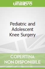 Pediatric and Adolescent Knee Surgery