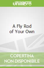 A Fly Rod of Your Own
