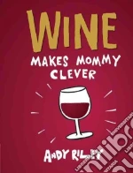 Wine Makes Mommy Clever