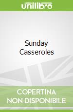 Sunday Casseroles