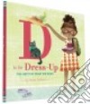 D Is for Dress Up libro str