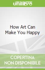 How Art Can Make You Happy