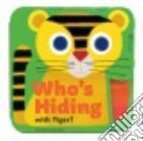 Who's Hiding With Tiger? libro in lingua di Mathy Vincent (ILT)