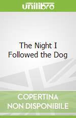 The Night I Followed the Dog