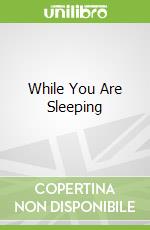 While You Are Sleeping