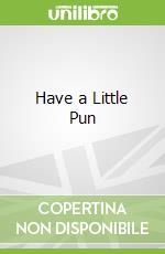 Have a Little Pun