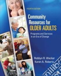 Community Resources for Older Adults libro in lingua di Wacker Robbyn R., Roberto Karen A.