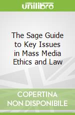 The Sage Guide to Key Issues in Mass Media Ethics and Law