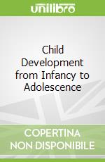Child Development from Infancy to Adolescence