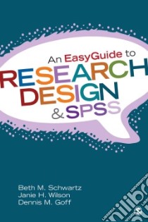 An Easyguide to Research Design & Spss libro in lingua di Schwartz Beth M., Wilson Janie H., Goff Dennis M.