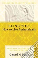 Being You: How to Live Authentically