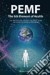 Pemf the Fifth Element of Health libro str