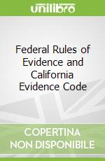 Federal Rules of Evidence and California Evidence Code