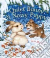 Quiet Bunny & Noisy Puppy libro str