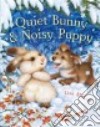 Quiet Bunny & Noisy Puppy libro str