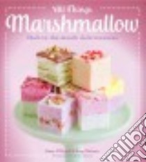 All Things Marshmallow libro in lingua di O'brien Ross, Nelson Amy, Oikawa Keiko (PHT)