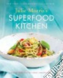 Julie Morris's Superfood Kitchen libro in lingua di Morris Julie
