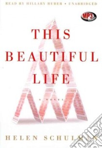 This Beautiful Life (CD Audiobook) libro in lingua di Schulman Helen, Huber Hillary (NRT)