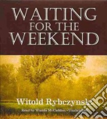 Waiting for the Weekend (CD Audiobook) libro in lingua di Rybczynski Witold, McCaddon Wanda (NRT)