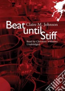 Beat Until Stiff (CD Audiobook) libro in lingua di Johnson Claire M., Williams Christine (NRT)