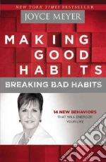 Making Good Habits, Breaking Bad Habits