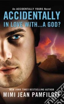 Accidentally in Love With...a God? libro in lingua di Pamfiloff Mimi Jean