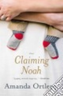 Claiming Noah libro in lingua di Ortlepp Amanda