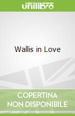 Wallis in Love