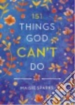 151 Things God Can't Do