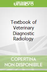 Textbook of Veterinary Diagnostic Radiology