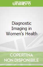 Diagnostic Imaging in Women's Health