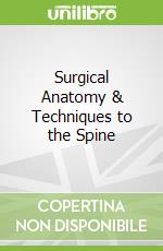 Surgical Anatomy & Techniques to the Spine