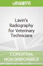 Lavin's Radiography for Veterinary Technicians