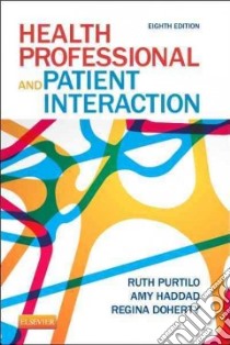 Health Professional and Patient Interaction libro in lingua di Purtilo Ruth Ph.D., Haddad Amy Ph.D. R.N., Doherty Regina