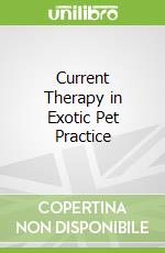 Current Therapy in Exotic Pet Practice