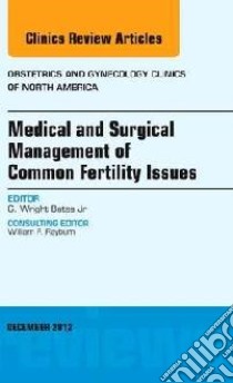 Medical and Surgical Management of Common Fertility Issues, libro in lingua di G. Wright Bates
