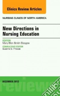 New Directions in Nursing Education, an Issue of Nursing Cli libro in lingua di Mary Ellen Smith Glasgow