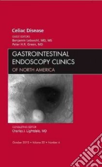 Celiac Disease, an Issue of Gastrointestinal Endoscopy Clini libro in lingua di Benjamin Lebwohl