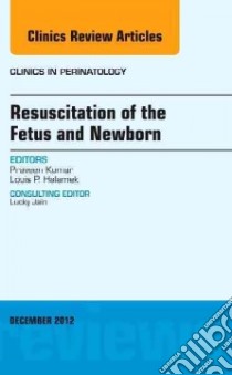 Resuscitation of the Fetus and Newborn libro in lingua di Kumar Praveen (EDT), Halamek Louis P. (EDT), Jain Lucky (EDT)